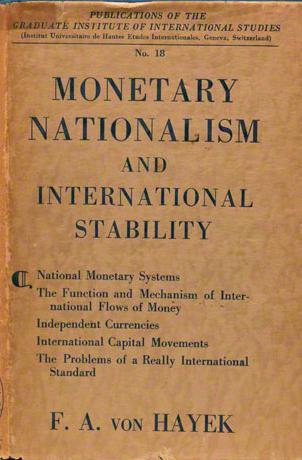 Monetary Nationalism and International Stability by F. A. Hayek Monetary Nationalism and International Stability by F. A. Hayek